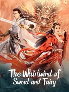 THE WHIRLWIND OF SWORD AND FAIRY (2022) อภินิหารกระบี่คู่ไร้เทียมทาน